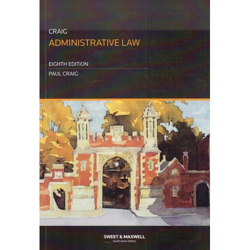 Sweet & Maxwell's Administrative Law by Paul Craig